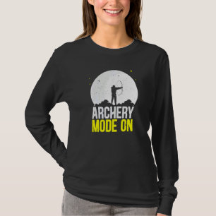 Archery Mode On Bow Arrow Shooting Sport Archer T-Shirt