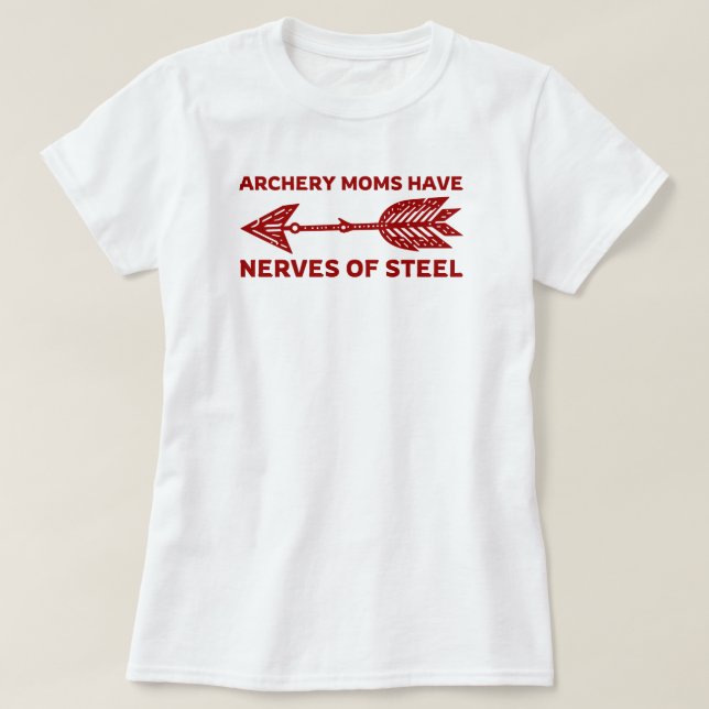 Archery Moms Have Nerves of Steel | Archery Mum T-Shirt (Design Front)