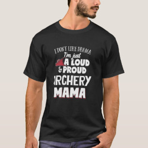 Archery Mum Design Loud and Proud Mama T-Shirt