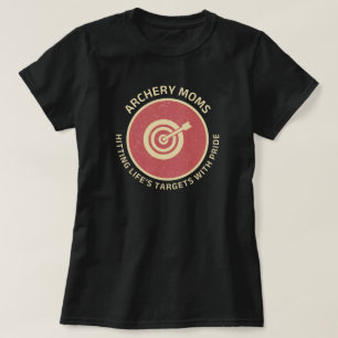 Archery Mum Hitting Life's Targets with Pride T-Shirt