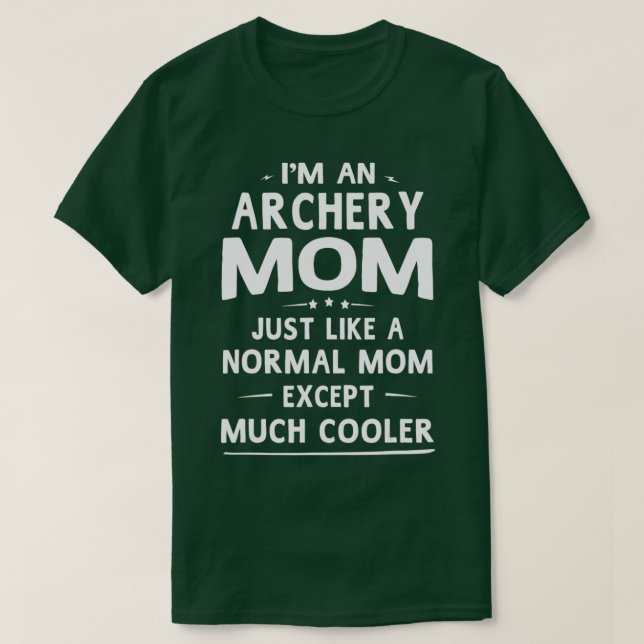 Archery Mum Like Normal Mum Except Much Cooler Wom T-Shirt (Design Front)