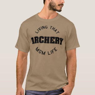 Archery mum Perfect present for mother dad father T-Shirt
