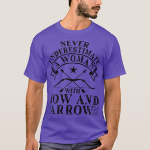Archery Never Underestimate Woman Bow Arrow Huntin T-Shirt