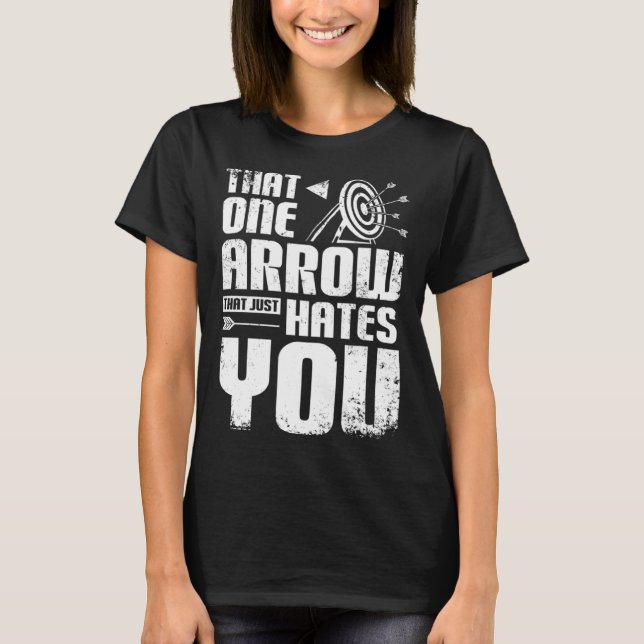 Archery one arrow just hates you T-Shirt (Front)