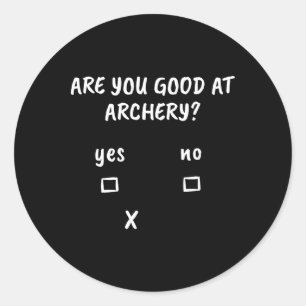Archery Sarcasm Quote Archer Bow Hunting Gift Classic Round Sticker
