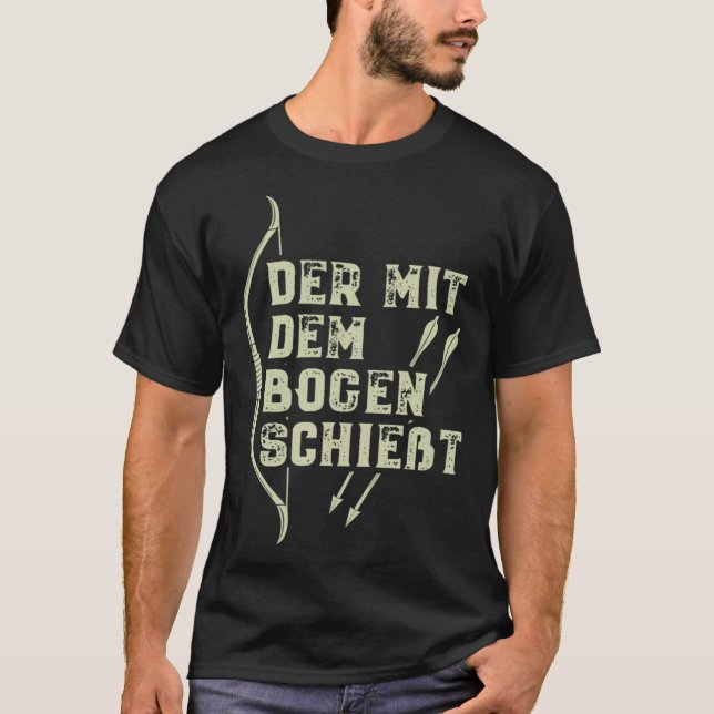 Archery Saying Der mit dem Bogen Der mit dem Bogen T-Shirt (Front)