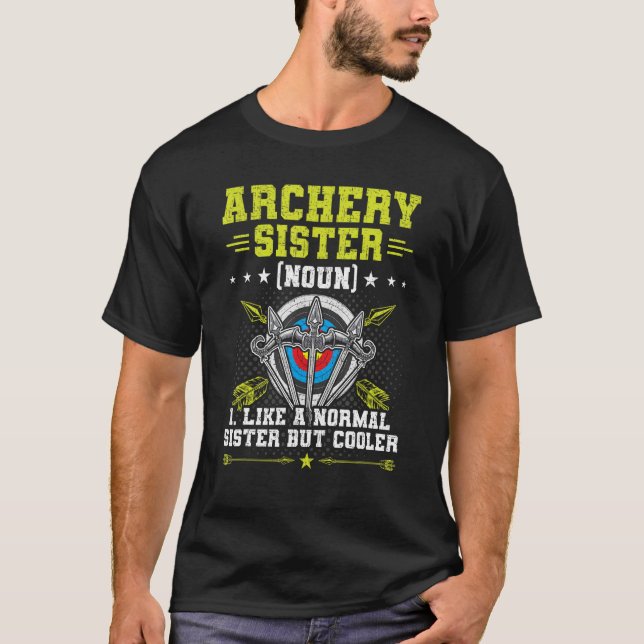 Archery Sister Like A Normal Sister Archers Bowhun T-Shirt (Front)