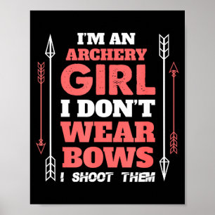 Archery T Shirt Dont Wear Bows I Shoot Them Gifts Poster