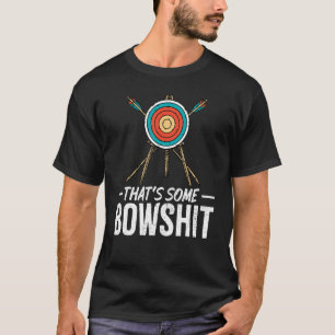 Archery That's Some Bowshit Arrow Bow Archer T-Shirt