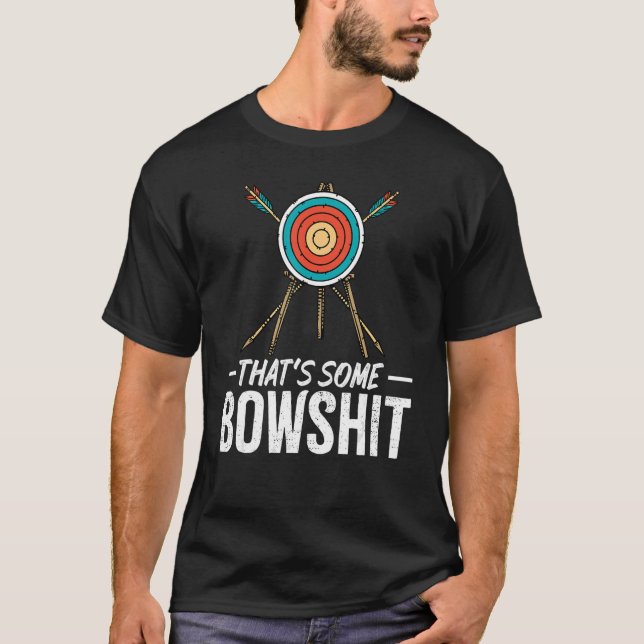 Archery  That's Some Bowshit   Arrow Bow Archer T-Shirt (Front)