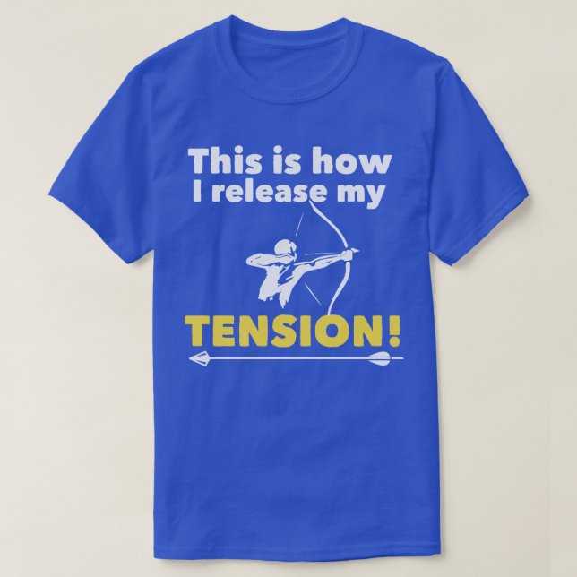 Archery   This Is How I Release My Tension  T-Shirt (Design Front)