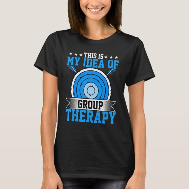 Archery  This Is My Idea of Group Therapy  Archer T-Shirt (Front)