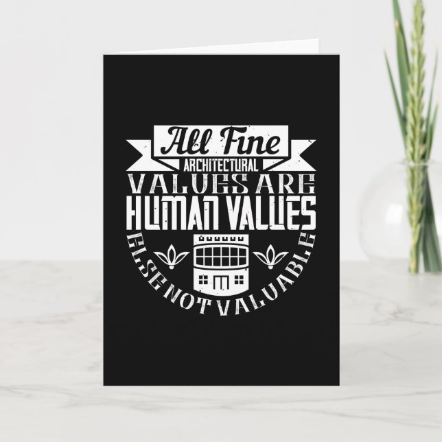 Architect -All Fine Architectural Values Are Human Card (Front)