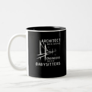 Architect Because Engineers Need Babysitters  Two-Tone Coffee Mug