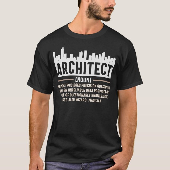 Architect Definition Funny Architecture Quote T-Shirt (Front)