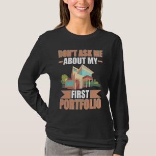 Architect Don't Ask Me About My First Portfolio T-Shirt