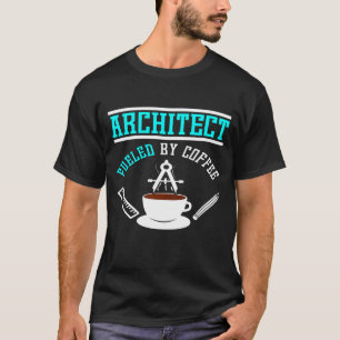 Architect Fuelled By Coffee Architecture T-Shirt