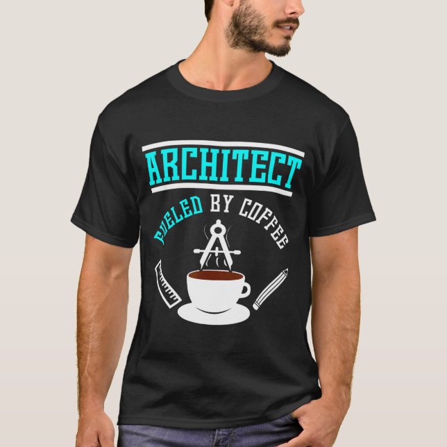 Architect Fuelled By Coffee T-Shirt (Front)