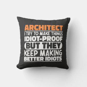 Architect I Try To Make Things Idiot Funny Sayings Cushion