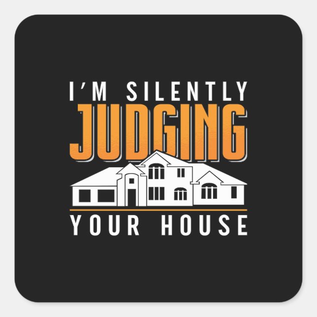 Architect I'm Jusdging Your House Architecture Square Sticker (Front)