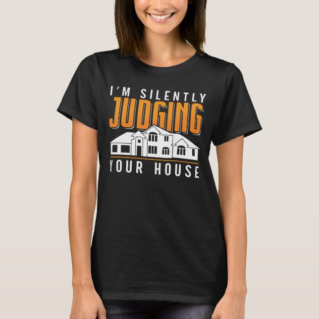 Architect I'm Jusdging Your House Architecture T-Shirt (Front)