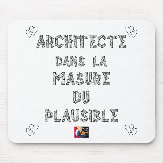 ARCHITECT, in the HOVEL OF the PLAUSIBLE one Mouse Mat (Front)