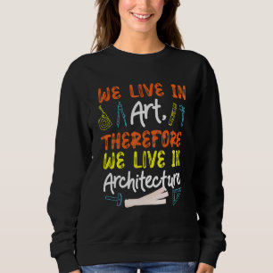 Architect Saying For Draftsman And Engineer 1 Sweatshirt