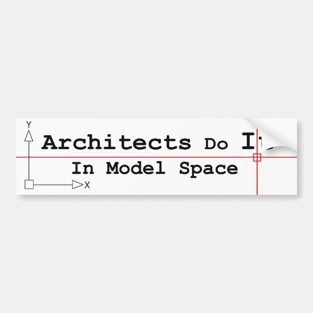 Architects Do It In Model Space Bumper Sticker (Front)