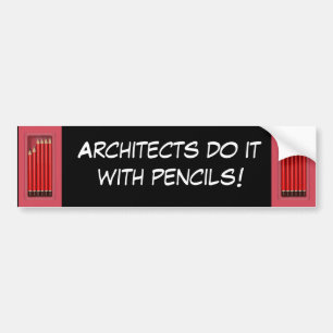 Architects do it with pencils bumper sticker
