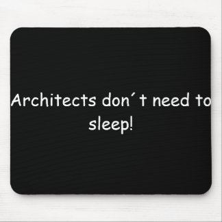 Architects don't need to sleep! mouse mat