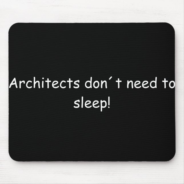 Architects don't need to sleep! mouse mat (Front)