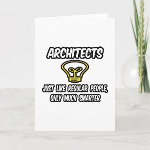 Architects...Regular People, Only Smarter Card