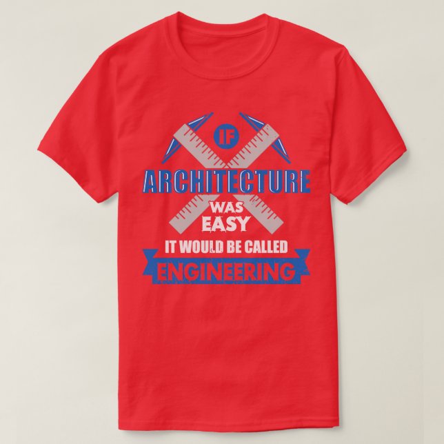 Architecture Architect Gift  T-Shirt (Design Front)