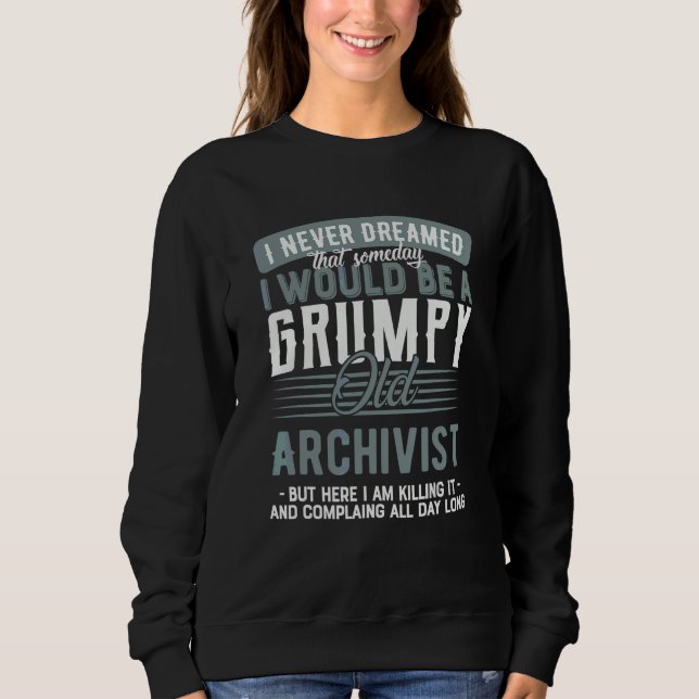 Archivist Grumpy And Old Sweatshirt (Front)