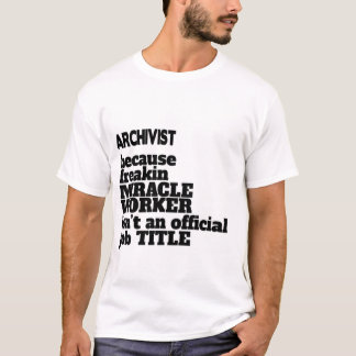 Archivist T-Shirt Gift/Present, Funny Quote