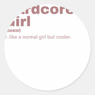 ardcore  Girl - Hardcore  Classic Round Sticker