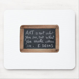 Ardoise 03 Artist's Quotes Degas Mousepad