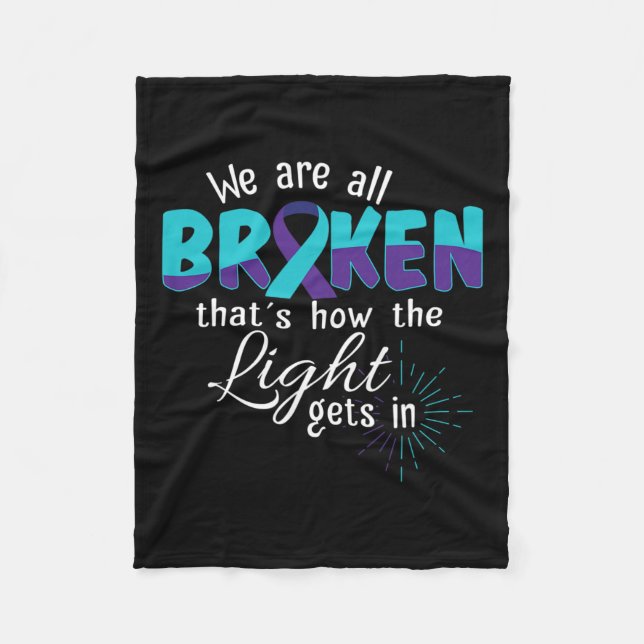Are All Broken Suicide Awareness Mental Health  Fleece Blanket (Front)