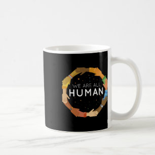 Are All Human Racial Justice Human Equality Inclus Coffee Mug