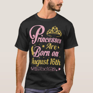 Are Born On August 16th Happy Birthday To Me Nana  T-Shirt
