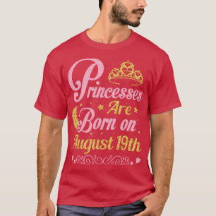 Are Born On August 19th Happy Birthday To Me Nana  T-Shirt