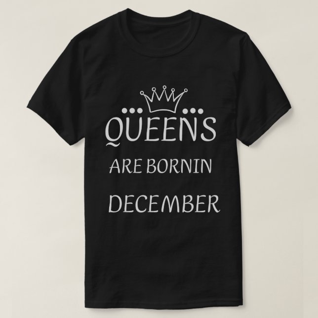 ARE BORNIN queens DECEMBER T-Shirt (Design Front)