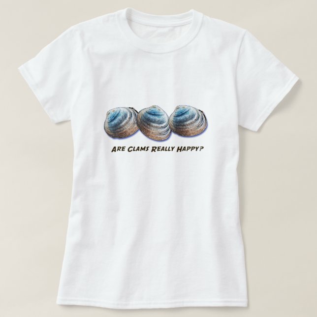 Are Clams Really Happy? T-shirt (Design Front)