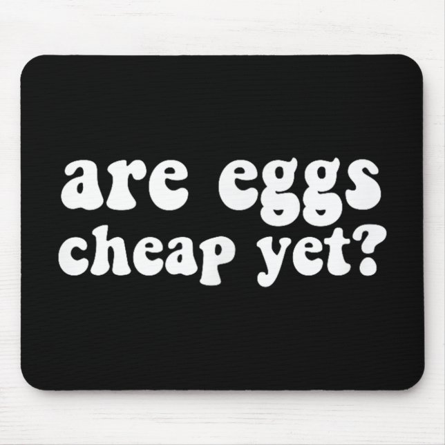 Are Eggs Cheap Yet Funny Anti-trump Sarcastic  Mouse Mat (Front)