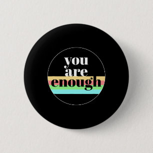 Are Enough Quote For Mental Health Awareness Suppo 6 Cm Round Badge