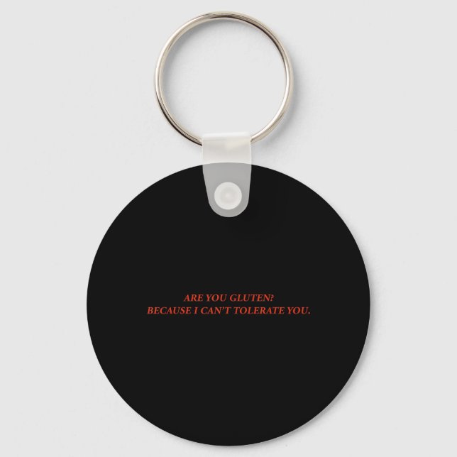 are Gluten Because Cant Tolerate Funny Quotes Key Ring (Front)