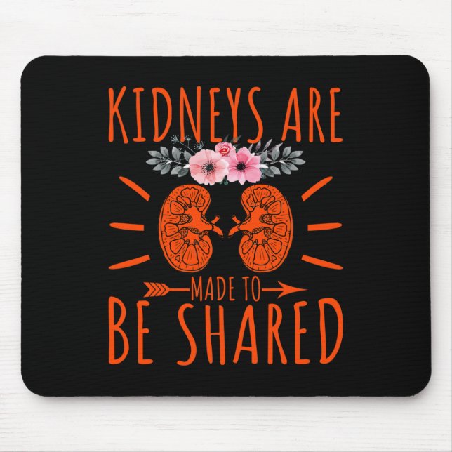 Are Made To Be Shared - Kidney Disease Awareness  Mouse Mat (Front)