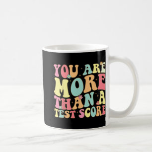 Are More Than A Test Score Groovy Teacher Test Day Coffee Mug