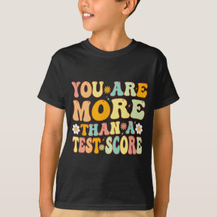 Are More Than A Test Score Groovy Teacher Testing T-Shirt