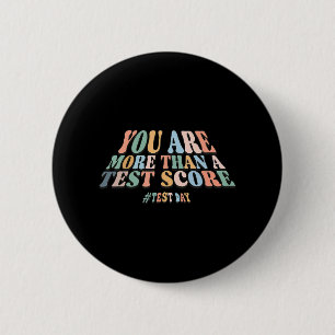 Are More Than A Test Score. Groovy Test Day Teache 6 Cm Round Badge